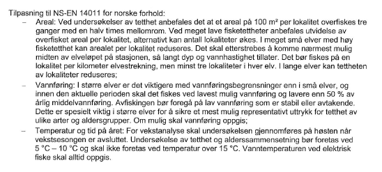 I NS-EN 14011 poengteres det at valget av fiskestasjoner (antall og størrelse) er av stor viktighet i vurderingen av de innsamlede data.