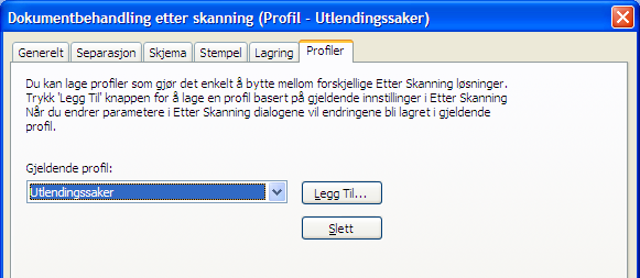 1.6.4 Fanekortet Profiler 1. Velg Legg til 2. I Profile name legger du inn for eksempel Utlendingssaker som profilnavn 1.6.5 Opprette flere profiler for etterbehandling Dersom man for eksempel ønsker å skille hastesaker eller andre sakstyper i egne katalogstrukturer, gjøres dette slik: 1.