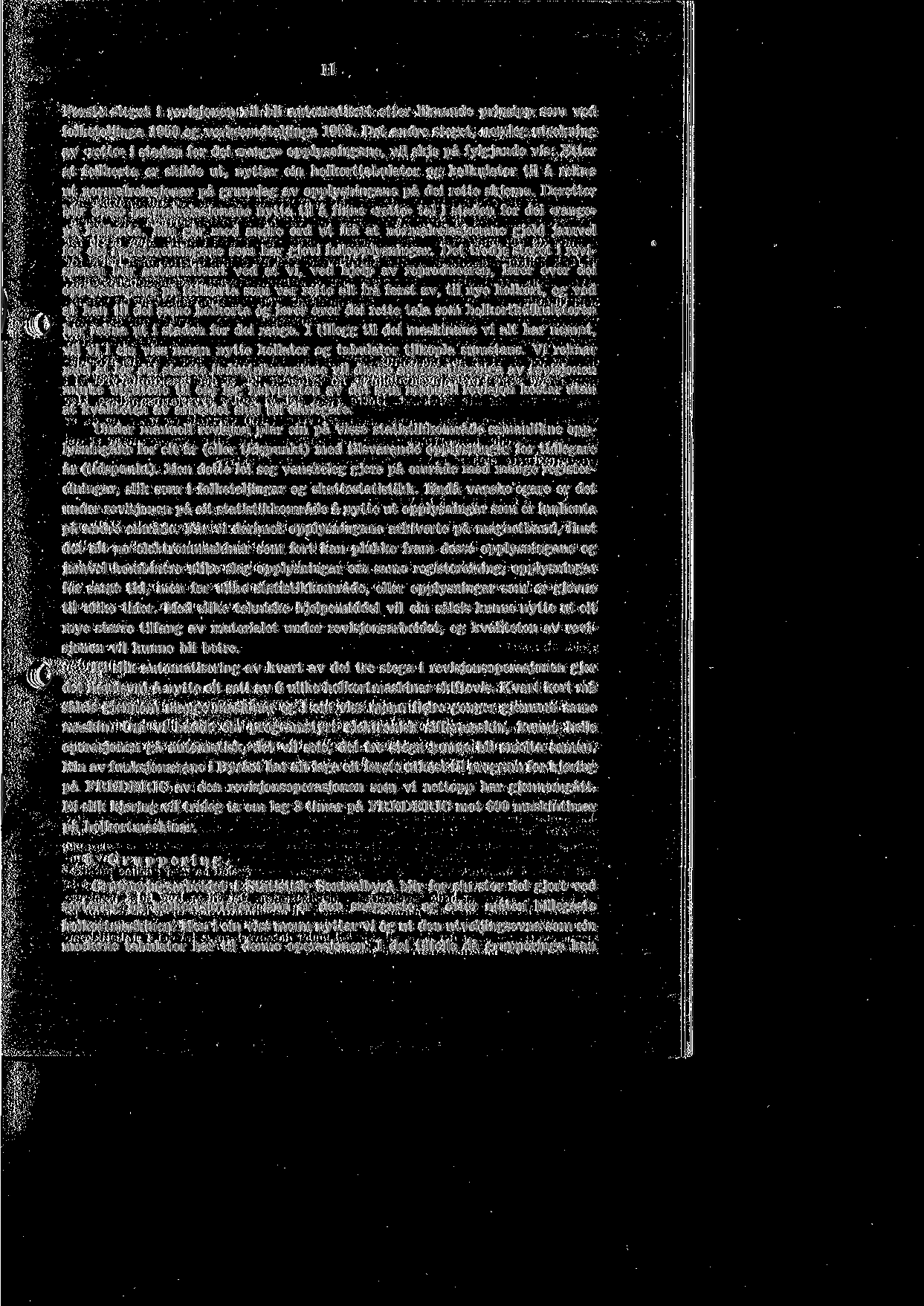 11 F0rste steget i revisjonen vil bli automatisert etter liknande prinsipp som ved folketeljinga 1950 og verksemdteljinga 1953.