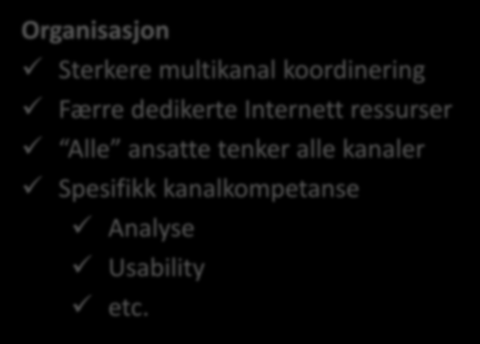 Masters of Multichannel Organisasjon Sterkere multikanal koordinering Færre