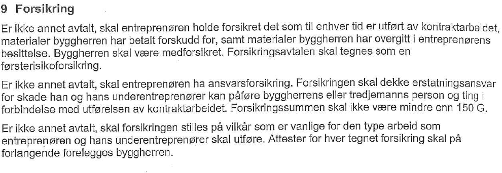 Avgrenser i det videre mot forsikring Det kontraktsrettslige rammeverk - utgangspunkter: i) Risiko: Tillegg / forsinkelse (dagmulkt) konsekvensen for «gjenværende» aktører: ii) Gjensidige