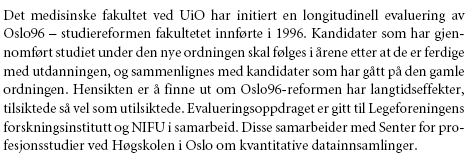 Evalueringsoppdraget (2002) Ansvarlige forskere: Jannecke