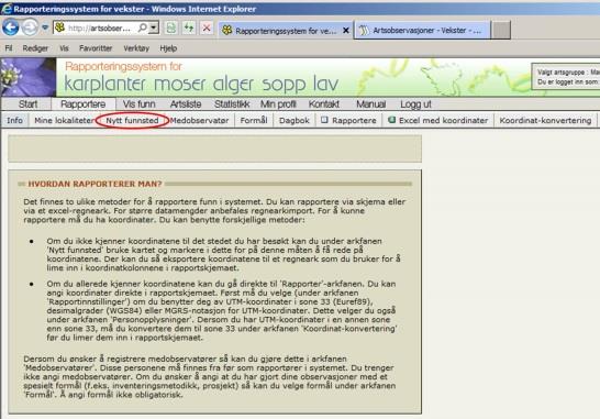 man kommer inn. Slik gjør du: Nettadressen er www.artsobservasjoner.no Her må man velge «Rapporteringssystemet for vekster».