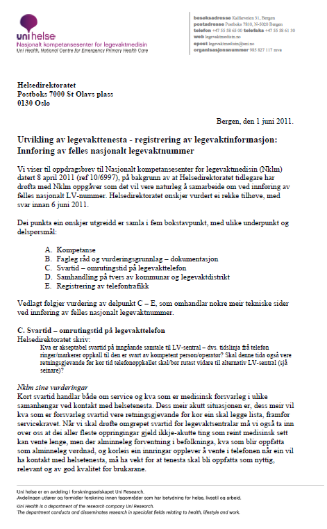 Nklm: responstidskrav Gjennomsnittleg samtaletid ved LVS er 4 min ved rådgjeving frå sjukepleiar Standard nasjonal talemelding 50 % svarast innan 30