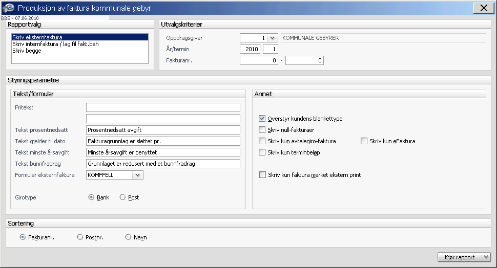 Utskrift blanketter Emne Menyvalg Kommentar Tidsramme Utskrift fakturablanketter kommunale gebyr Kommunale gebyr Produksjon av faktura kommunale gebyr Rutine som skriver ut blanketter på grunnlag av