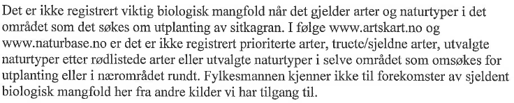 Begrunnelse for klage, og andre opplysninger: Kunnskapen om området, avstand til naturtypelokaliteter og vurdering av virkning Det går fram av saksutgreiinga: Denne oppsummeringa av