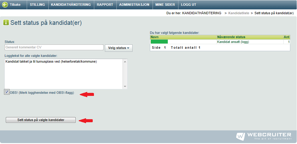 Merk kandidaten i avkrysningsboksen helt til høyre i skjermbildet som avbildet ovenfor. Velg deretter «Funksjoner, valgte kandidater» - «Sett status» - «Aktuell prosess» - «Generell kommentar CV».