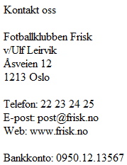 5 FORMGI WEBOMRÅDER 45 10 Websiden bør nå se ut som følger: 11 Velg File - Save for å lagre endringene i fila 12 Legg merke til at det øverst i dokumentvinduet indikeres (med en stjerne) at websiden