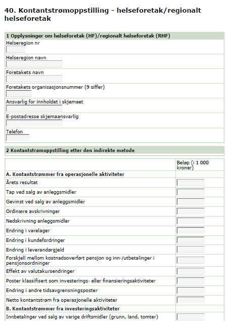 3.4 Kontantstrømoppstilling skjema 40 Kontantstrømoppstillingen skal dekke de samme foretakene som i