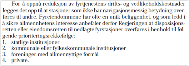 13) Avhendingsprosess Evt. avhending vil skje i henhold til stortingsmeldinger og instrukser som er utarbeidet for avhending av statlig eiendom. Sitat fra St.mld.nr.