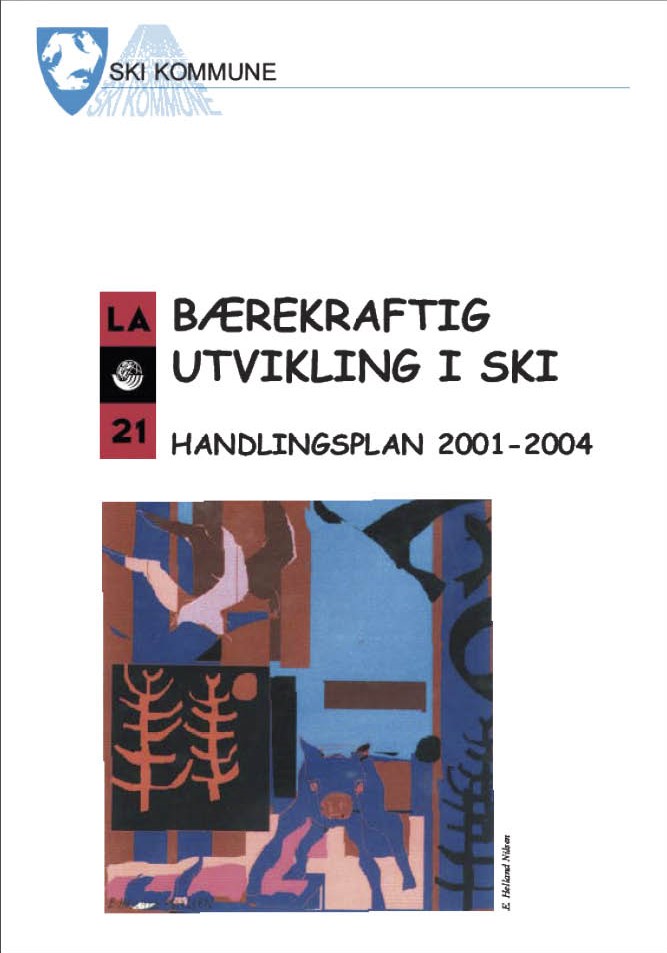 Forord I forbindelse med vedtaket om Handlingsplanen for bærekraftig utvikling i Ski vedtok kommunestyret 07.03.2001 følgende: 1.