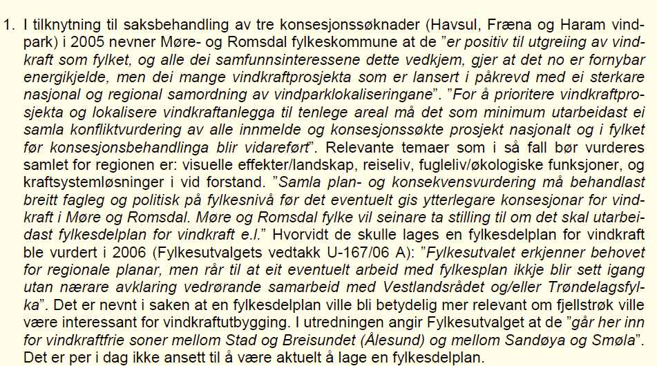 3.2.2 Strategi for utbygging av vindkraft i Møre og Romsdal fylkeskommune. Regional planstrategi 2012-2016 Møre og Romsdal fylkeskommune har valgt å ikke utarbeide en regional plan for vindkraft.