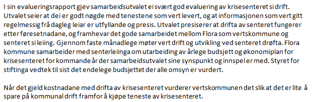 For kommunane er det sjølvsagt muleg ikkje å vidareføre avtalen om kjøp av krisesentertenester frå stiftinga Krisesenteret i Sn Fjordane, i staden kjøpe tenester frå andre eller bygge opp eige