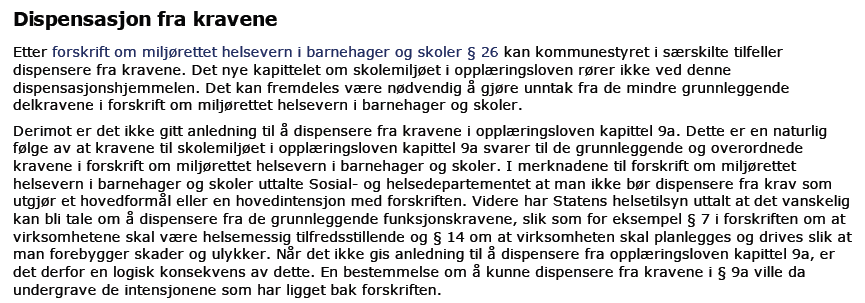 Det gis altså ikke anledning til å gi dispensasjon fra kravene i Opplæringslovens 9a, da det ville undergrave intensjonene bak forskriften.