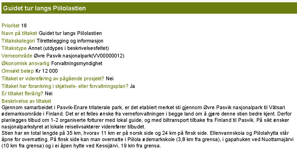 Guidet tur Piilolastien, e-post fra Tiia Kalske 29.06.15: Fylkesmannen i Finnmark finansierer tiltaket med inntil 15 000 NOK i 2015 kanskje blir det 2 turer for summen?