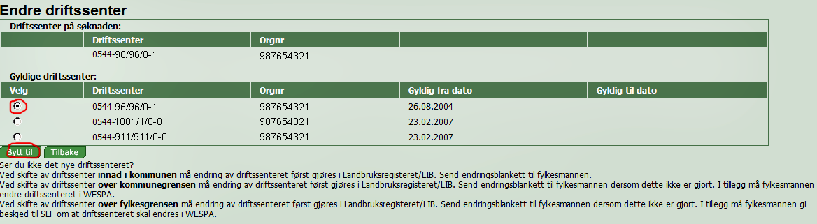 Endre driftssenter Knappen "Endre driftsenter" er tilgjengelig både fra søknadsoversikten og fra siden "Ny søker", og fører til skjermbildet som i neste eksempel.