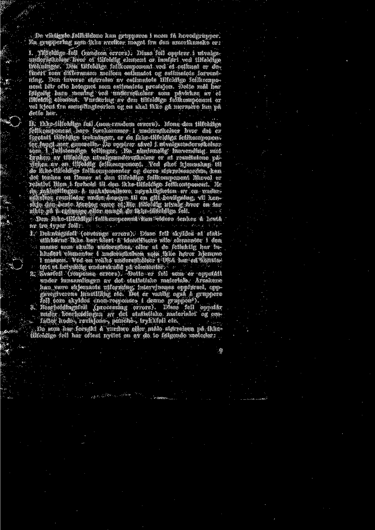De viktigste feilkildene kan grupperes i noen fa hovedgrupper. En gruppering soni ikke avviker meget fra den amerikanske er: I. Tilfeldige fell (random errors).