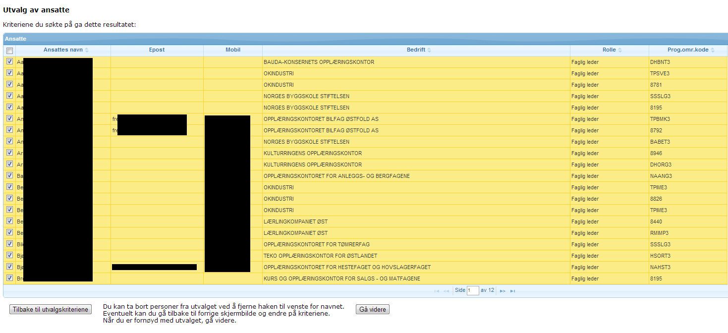 Epost/SMS Legg inn kriterier for utvalg av ansatte som skal få tilsendt epost/sms: Etter at utvalgskriterier er satt, klikk på «Søk
