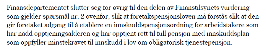 Aldersgrenser, pensjonsopptjening og ytelsespensjon Reglene i brevet strider med forskrift til innskuddspensjon, FOR-2000-12-22-1413 5-1 (3); «Unntak fra medlemskap i innskuddspensjonsordning