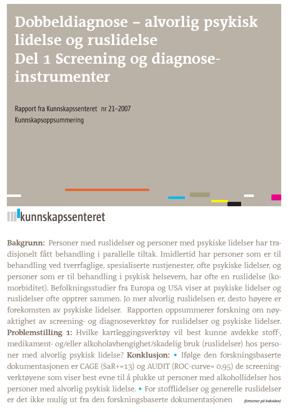 Kunnskapsoppsummering Screening: CAGE AUDIT PDSQ Diagnostikk C-DIS MMPI CIDI MINI SCID omfattende klinisk vurdering basert på DSM eller