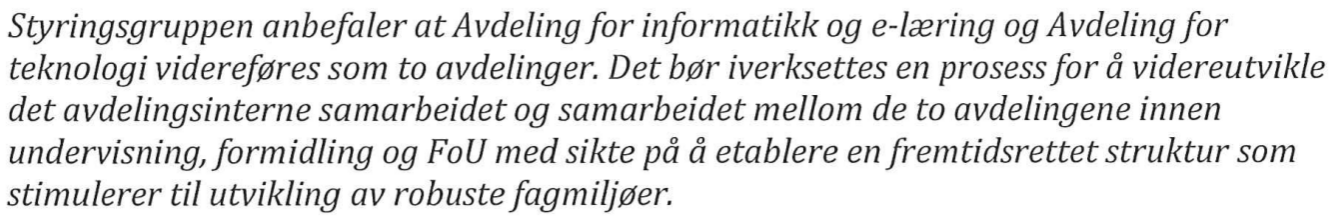 Anbefaling 2b Studentene ser en klar sammenheng mellom selvstendigheten AITeL har som egen avdeling og de resultater som oppnås, og ønsker derfor at AITeL får fortsette som egen avdeling.