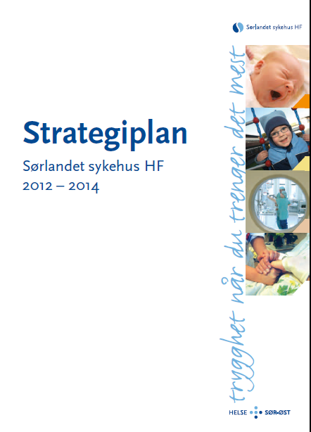 Strategiplan 2012-2014 5 satsingsområder Kvalitet og pasientsikkerhet - i trygge hender Kultur for helhet Samhandling for høyere