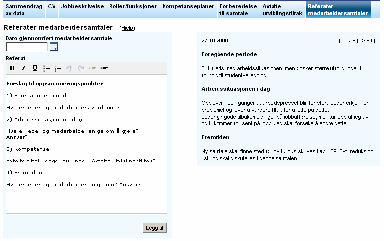 Referater medarbeidersamtaler Referater fra medarbeidersamtaler er en funksjon for å dokumentere det medarbeider og leder har blitt enige om under medarbeidersamtaler.