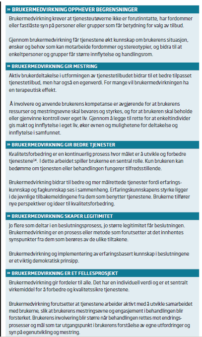 Aktiv involvering av brukeren i valg av behandling og tjenester er både en rettighet og en politisk og faglig målsetting Tjenestene bør ha en systematisk