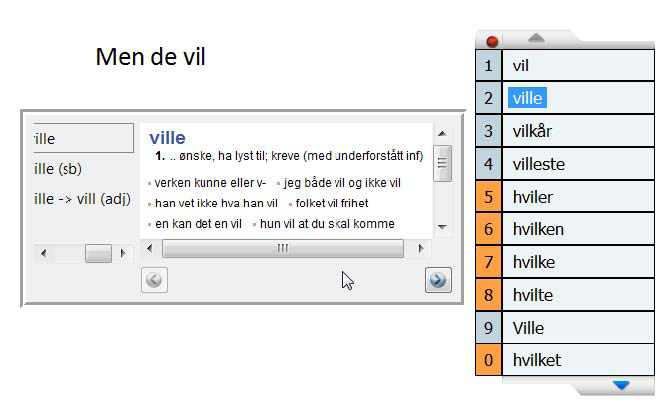 Ordboksverktøyet i CD-ORDs ordforslag Sånn gjør du Hold musa over de enkelte ordene i listen. Det vises et enkelt vindu med ordets betydning etter ca. 2 sekunder. Vinduet er åpent i ca. 3 sekunder.