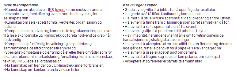 politiske partier eller kommunen. Det er selskapets interesser, utifra selskapets formål og eiers forventninger (eierstrategier) som skal ivaretas.