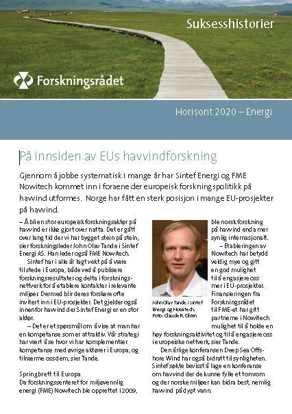 SINTEF Energi og FME Nowitech Nasjonal forankring Tilstedeværelse og publisering Strategisk posisjonering & medvirkning EERA: Koordinator SP on Offshore Wind EU TP Wind: Steering Committee + WG