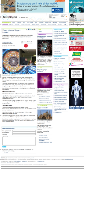 Første glimt av Higgs - kanskje Forskning.no. Publisert på nett 13.12.2011 20:48. (Oppdatert 14.12.2011 06:22) I nærmere 50 år har fysikerne lett etter Higgspartikkelen.