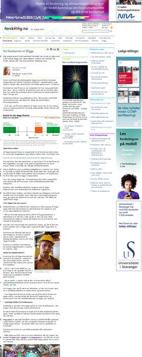 Ser konturene av Higgs Forskning.no. Publisert på nett 02.08.2010 05:29. Det amerikanske fysikksenteret Fermilab har skvist ut data som tyder på at Higgs kan være lettere i masse enn mange har trodd.