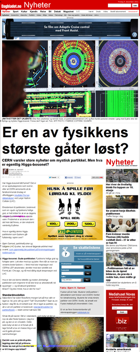 Er en av fysikkens største gåter i ferd med å bli å løst? Dagbladet. Publisert på nett 09.12.2011 18:46. (Oppdatert 09.12.2011 22:48) CERN varsler store nyheter om mystisk partikkel.