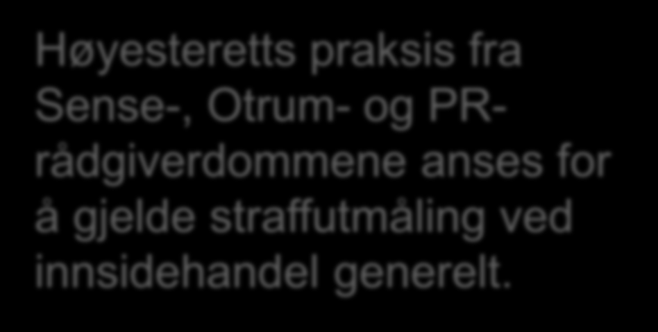 Markedsadferd Rt. 2013.946 Innsidehandel med obligasjoner «Utgangspunktet om straff av ubetinget fengsel for innsidehandel av noe omfang bør derfor også gjelde ved innsidehandel med obligasjoner.