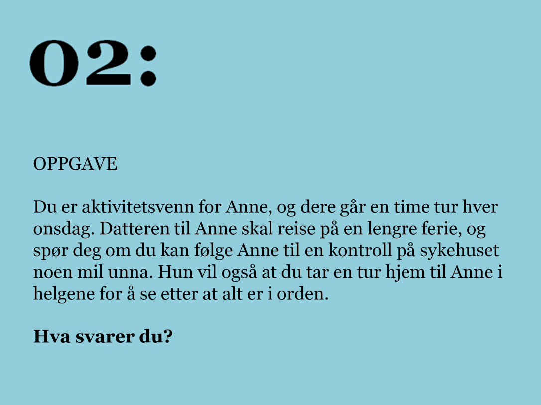 OPPGAVE 2 Del opp i mindre grupper. 3-5 deltakere per gruppe. Diskuter sammen i grupper, og deretter i plenum.