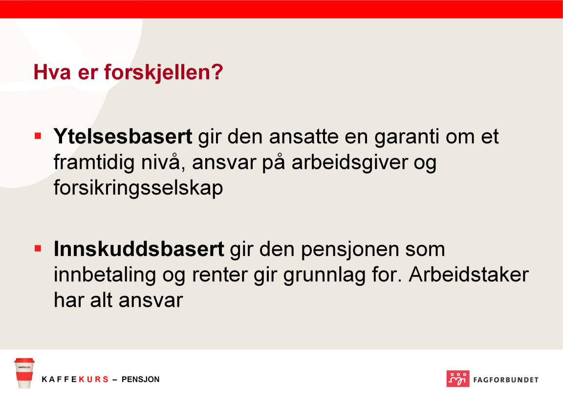 De to hovedmodellene for pensjon er ytelsesbasert pensjon, (som vi har i offentlig sektor) og innskuddsbasert pensjon (som er den vanlige modellen i privat sektor).