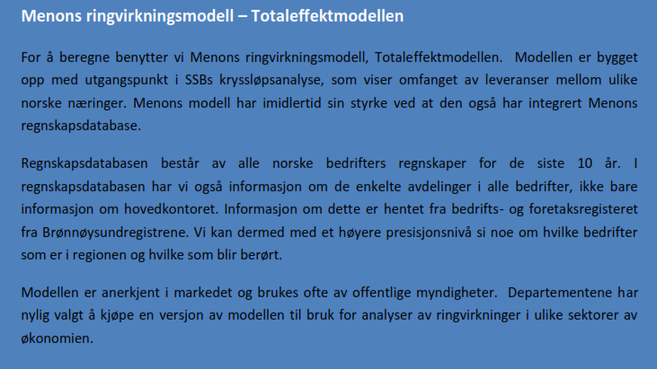 Vedlegg Menons totaleffektmodell Beregning av ringvirkninger Metoden som er benyttet til å kartlegge effektene av de kommunalt eide avfallsselskapenes aktiviteter er en ringvirkningsmodell ved navn