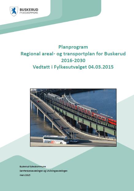 Stikkord og dato Regional areal- og transportplan for Buskerud Utarbeides med bakgrunn i Regional