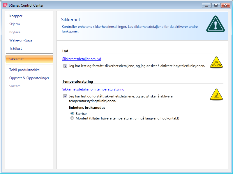 6.6 Sikkerhet Når du starter enheten første gang, er sikkerhetsinnstillingene i Tobii I-Series Control Center en del av Tobii I-Series Welcome Guide.