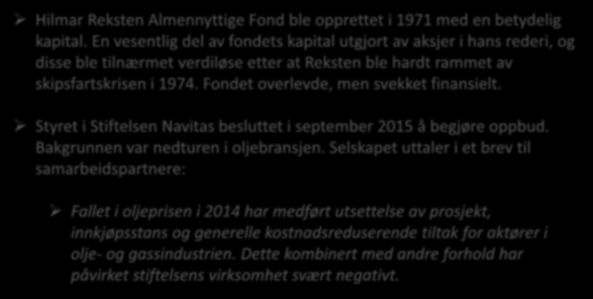Stiftelser økonomiske problemer / konkurs - Eksempler: Hilmar Reksten Almennyttige Fond ble opprettet i 1971 med en betydelig kapital.