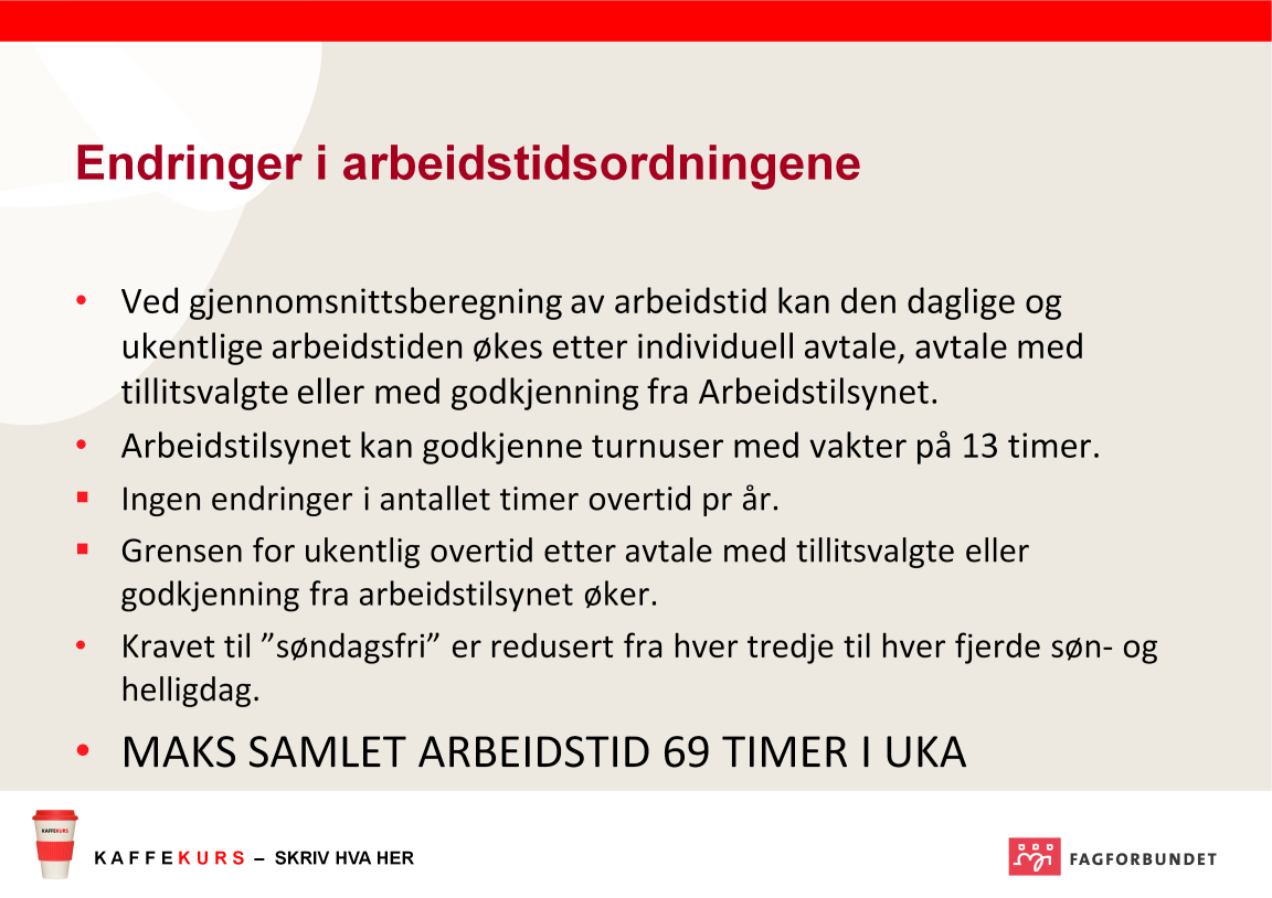 De vedtatte endringene vil gi økt press på den enkelte arbeidstaker, og de lokale tillitsvalgte.