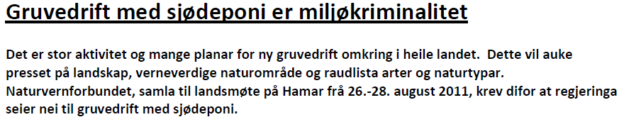 Naturvernforbundets syn på gruvedrift Vi er ikkje mot gruvedrift, men stiller spørsmål om omfanget og behovet for den einskilde gruva.