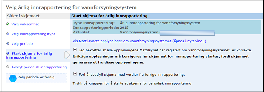 korrekt, og om du ønsker at siste innrapporterte data skal bli pre-utfylt i flere av feltene i de påfølgende skjermbildene.