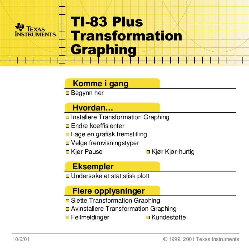 Detaljerte instruksjoner for bruken står i bruksanvisningen.