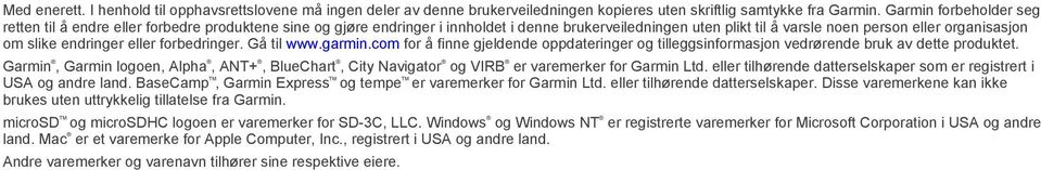 endringer eller forbedringer. Gå til www.garmin.com for å finne gjeldende oppdateringer og tilleggsinformasjon vedrørende bruk av dette produktet.