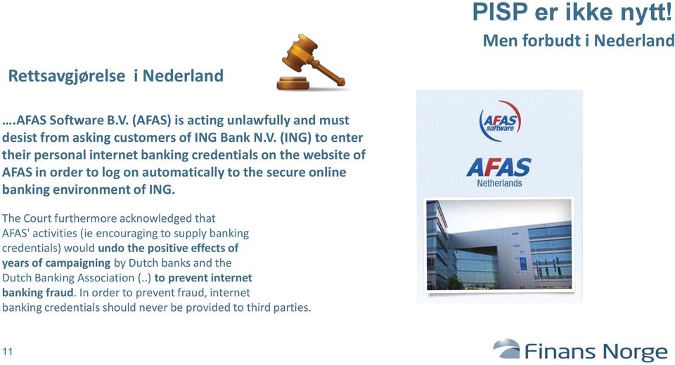 (ING) to enter their personal internet banking credentials on the website of AFAS in order to log on automatically to the secure online banking environment of ING.