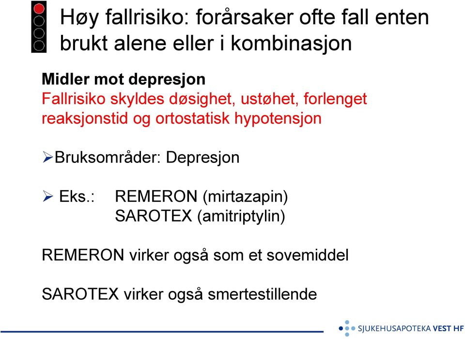 ortostatisk hypotensjon Bruksområder: Depresjon Eks.