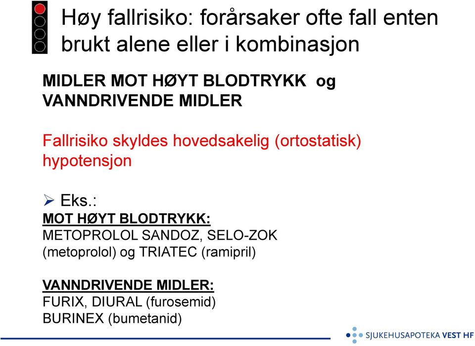 (ortostatisk) hypotensjon Eks.