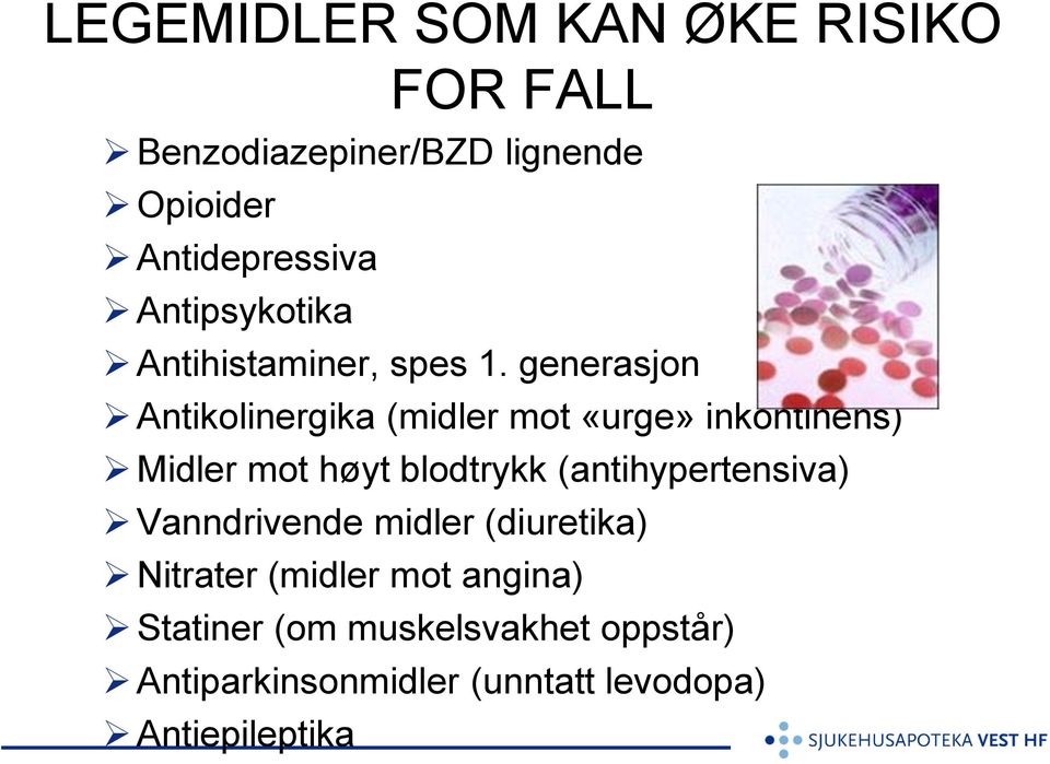 generasjon Antikolinergika (midler mot «urge» inkontinens) Midler mot høyt blodtrykk